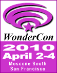 [WonderCon: April 2-4, 2010]